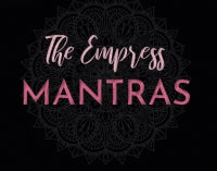 The Empress Mantras