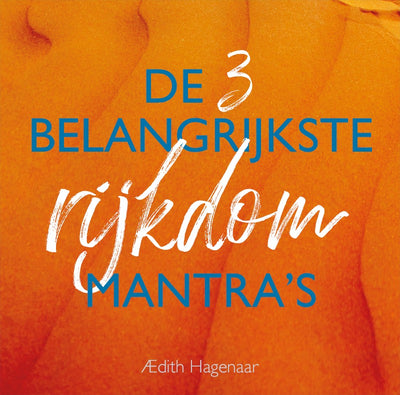 De 3 belangrijkste Rijkdom Mantra's